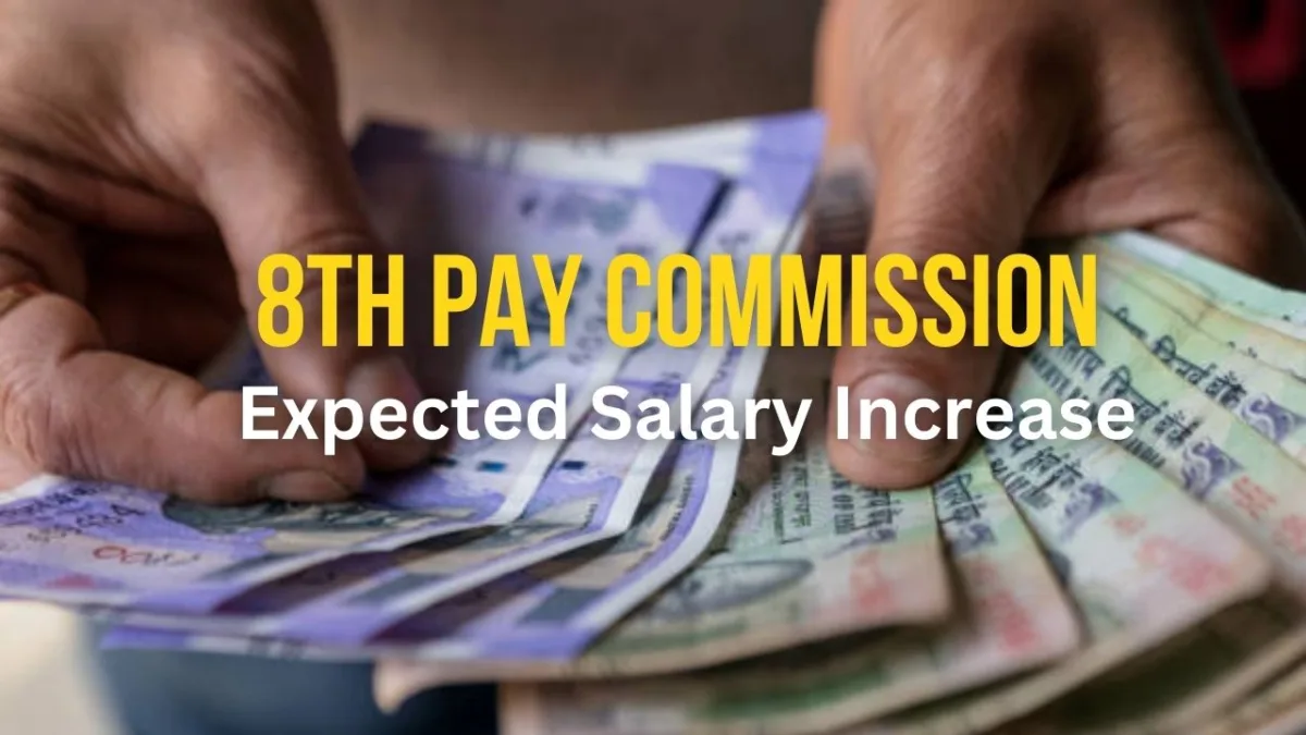 8th Pay Commission: Expected Salary Increase for Central Government Employees