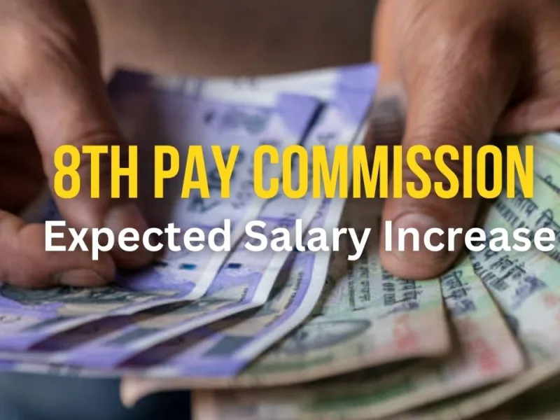 8th Pay Commission: Expected Salary Increase for Central Government Employees