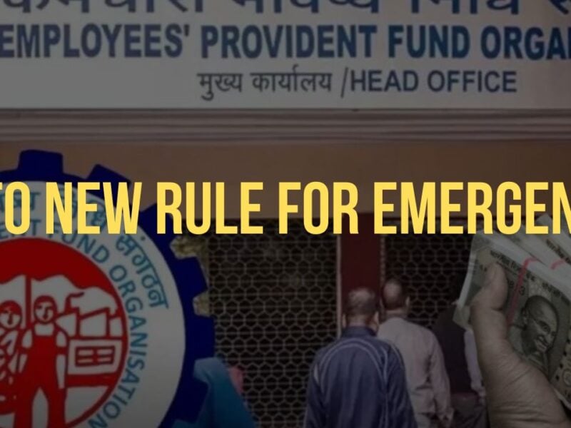 EPFO Introduces New Rule for Emergency PF Withdrawals